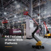 Key Features of Aerial Work Platforms